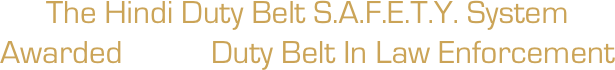 The Hindi Duty Belt S.A.F.E.T.Y. System Awarded BEST Duty Belt In Law Enforcement